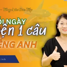 MỖI NGÀY LUYỆN 1 CÂU TIẾNG ANH